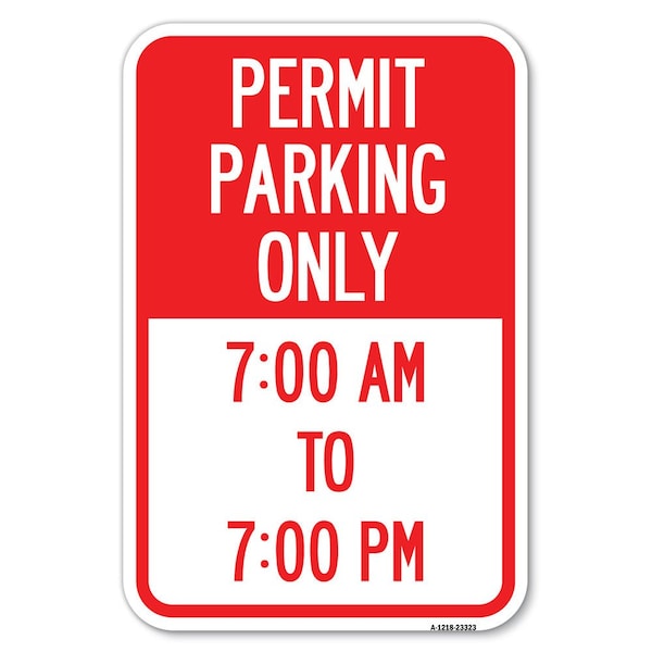 Permit Parking Only 7-00 Am to 7-00 Pm Heavy-Gauge Aluminum Sign, 12" x 18", A-1218-23323